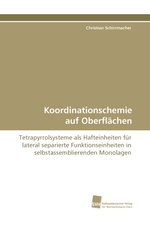 Koordinationschemie auf Oberflaechen. Tetrapyrrolsysteme als Hafteinheiten fuer lateral separierte Funktionseinheiten in selbstassemblierenden Monolagen