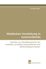 Molekulare Verstaerkung in Ionomerblends. Synthese von Modellpolymeren fuer molekular verstaerkte Ionomerblends und Werkstoffeigenschaften