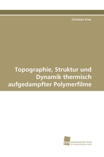 Topographie, Struktur und Dynamik thermisch aufgedampfter Polymerfilme