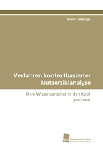 Verfahren kontextbasierter Nutzerzielanalyse. Dem Wissensarbeiter in den Kopf geschaut