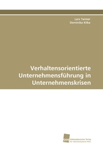 Verhaltensorientierte Unternehmensfuehrung in Unternehmenskrisen