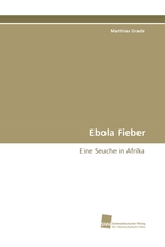 Ebola Fieber. Eine Seuche in Afrika