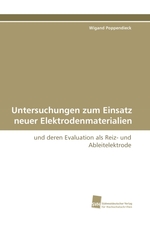 Untersuchungen zum Einsatz neuer Elektrodenmaterialien. und deren Evaluation als Reiz- und Ableitelektrode