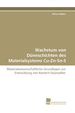 Wachstum von Duennschichten des Materialsystems Cu-Zn-Sn-S. Materialwissenschaftliche Grundlagen zur Entwicklung von Kesterit-Solarzellen