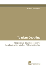 Tandem-Coaching. Kooperative loesungsorientierte Kurzberatung zwischen Fuehrungskraeften