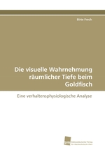 Die visuelle Wahrnehmung raeumlicher Tiefe beim Goldfisch. Eine verhaltensphysiologische Analyse