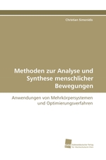 Methoden zur Analyse und Synthese menschlicher Bewegungen. Anwendungen von Mehrkoerpersystemen und Optimierungsverfahren