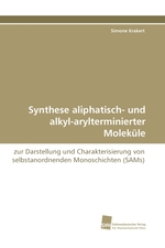 Synthese aliphatisch- und alkyl-arylterminierter Molekuele. zur Darstellung und Charakterisierung von selbstanordnenden Monoschichten (SAMs)