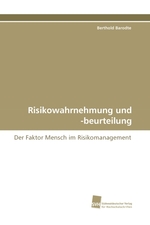 Risikowahrnehmung und -beurteilung. Der Faktor Mensch im Risikomanagement