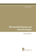 Die Kundmachung von Verordnungen. Dissertation