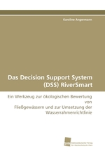 Das Decision Support System (DSS) RiverSmart. Ein Werkzeug zur oekologischen Bewertung von Fliessgewaessern und zur Umsetzung der Wasserrahmenrichtlinie