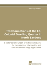 Transformations of the EX-Colonial Dwelling Quarter in North Bandung. a historical and urban architectural review for the search of city identity and conservation strategy approaches