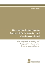 Gesundheitsbezogene Selbsthilfe in West- und Ostdeutschland. Ein Vergleich in Bezug auf Anspruchsstellung und Anspruchsgewaehrung