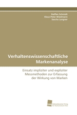 Verhaltenswissenschaftliche Markenanalyse. Einsatz impliziter und expliziter Messmethoden zur Erfassung der Wirkung von Marken