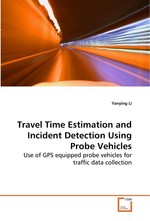 Travel Time Estimation and Incident Detection Using  Probe Vehicles. Use of GPS equipped probe vehicles for traffic data  collection