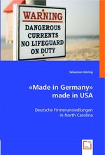 «Made in Germany» made in USA. Deutsche Firmenansiedlungen in North Carolina