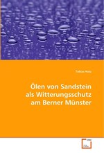 Oelen von Sandstein als Witterungsschutz am Berner Muenster