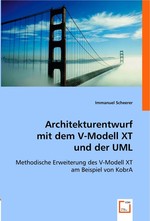 Architekturentwurf mit dem V-Modell XT und der UML. Methodische Erweiterung des V-Modell XT am Beispiel von KobrA