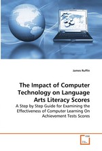 The Impact of Computer Technology on Language Arts Literacy Scores. A Step by Step Guide for Examining the Effectiveness of Computer Learning On Achievement Tests Scores