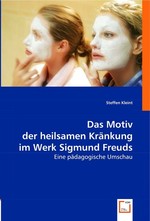 Das Motiv der heilsamen Kraenkung im Werk Sigmund Freuds. Eine paedagogische Umschau