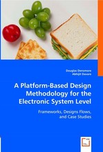 A Platform-Based Design Methodology for the Electronic System Level. Frameworks, Designs Flows, and Case Studies