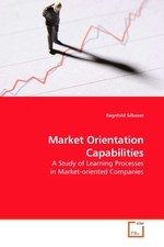 Market Orientation Capabilities. A Study of Learning Processes in Market-oriented Companies