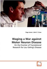 Waging a War against Motor Neuron Disease. On the Frontier of Translational Research for Lou  Gehrigs Disease