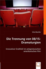 Die Trennung von 08/15-Dramaturgien. Innovativer Erzaehlstil im zeitgenoessischen amerikanischen Film