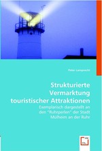 Strukturierte Vermarktung touristischer Attraktionen. Exemplarisch dargestellt an den "Ruhrperlen" der Stadt Muelheim an der Ruhr