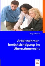 Arbeitnehmerberuecksichtigung im Uebernahmerecht