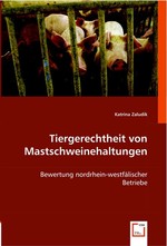 Tiergerechtheit von Mastschweinehaltungen. Bewertung nordrhein-westfaelischer Betriebe