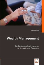 Wealth Management. Ein Bankenvergleich zwischen der Schweiz und Oesterreich