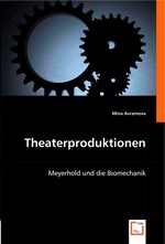 Theaterproduktionen. Meyerhold und die Biomechanik