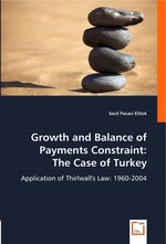 Growth and Balance of Payments Constraint: The Case of Turkey. Application of Thirlwall`s Law: 1960-2004