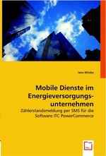 Mobile Dienste im Energieversorgungsunternehmen. Zaehlerstandsmeldung per SMS fuer die Software ITC PowerCommerce