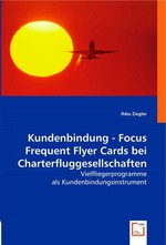 Kundenbindung - Focus Frequent Flyer Cards bei Charterfluggesellschaften. Vielfliegerprogramme als Kundenbindungsinstrument