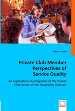 Private Club Member Perspectives of Service Quality. An Exploratory Investigation of the Private Club Sector of the Hospitality Industry