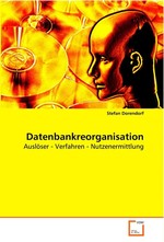 Datenbankreorganisation. Ausloeser - Verfahren - Nutzenermittlung