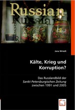 Kaelte, Krieg und Korruption?. Das Russlandbild der <i>Sankt Petersburgischen Zeitung</i> zwischen 1991 und 2005