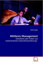 Mittleres Management. Getriebene oder Treiber von wertorientierter Unternehmensfuehrung?