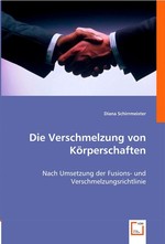 Die Verschmelzung von Koerperschaften. Nach Umsetzung der Fusions- und Verschmelzungsrichtlinie