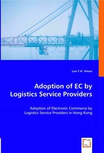 Adoption of EC by Logistics Service Providers. Adoption of Electronic Commerce by Logistics Service Providers in Hong Kong