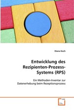 Entwicklung des Rezipienten-Prozess-Systems (RPS). Ein Methoden-Inventar zur Datenerhebung beim  Rezeptionsprozess