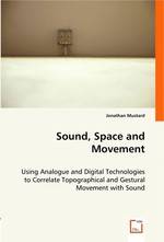 Sound, Space and Movement. Using Analogue and Digital Technologies to Correlate Topographical and Gestural Movement with Sound