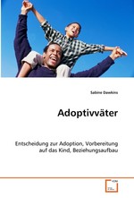 Adoptivvaeter. Entscheidung zur Adoption, Vorbereitung auf das Kind, Beziehungsaufbau