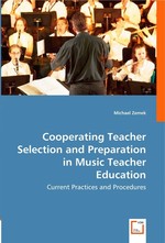 Cooperating Teacher Selection and Preparation in Music Teacher Education. Current Practices and Procedures