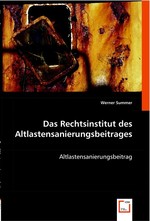 Das Rechtsinstitut des Altlastensanierungsbeitrages. Altlastensanierungsbeitrag