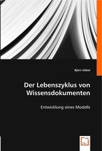 Der Lebenszyklus von Wissensdokumenten. Entwicklung eines Modells