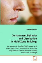 Contaminant Behavior and Distribution in Multi-Zone Buildings. An Indoor Air Quality (IAQ) review and investigation  on contaminants and their migration in mechanically  ventilated multi-zone buildings