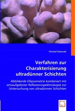 Verfahren zur Charakterisierung ultraduenner Schichten. Abbildende Ellipsometrie kombiniert mit ortsaufgeloester Reflexionsspektroskopie zur Untersuchung von ultraduennen Schichten